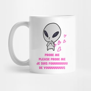 Aliens Probe Me Please Probe Me Funny Alien Gift Pink French Text Song Love Me Please Love Me Mug